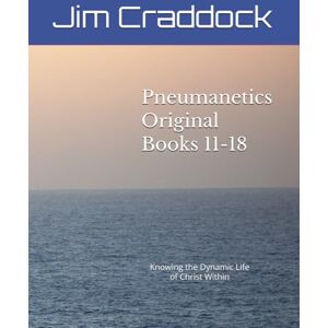 Craddock, Jim Pneumanetics Original Books 11-18 Volume 2 of 2: Knowing the Dynamic Life of Christ Within (Pneumanetics Original Books 1-10 and 11-18 (This is a 2-volume set)) Craddock, Jim Pneumanetics Original Books 11-18 Volume 2 of 2: Knowing the Dynamic Life of Christ Within (Pneumanetics Original Books 1-10 and 11-18 (This is a 2-volume set))