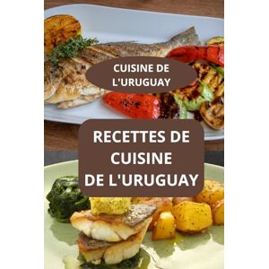 Mahussi RECETTES DE CUISINE DE L'URUGUAY: CUISINE DE L'URUGUAY Cuisine familiale uruguayenne Recettes faciles d’Uruguay Mahussi RECETTES DE CUISINE DE L'URUGUAY: CUISINE DE L'URUGUAY Cuisine familiale uruguayenne Recettes faciles d’Uruguay