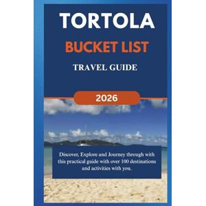 Armstrong, Jack TORTOLA BUCKET LIST TRAVEL GUIDE (2026): Discover, Explore and Journey through with this practical guide with over 100 destinations and activities with you. (Over 100 things to do) Armstrong, Jack TORTOLA BUCKET LIST TRAVEL GUIDE (2026): Discover, Explore and Journey through with this practical guide with over 100 destinations and activities with you. (Over 100 things to do)