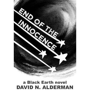 Alderman, David N. Black Earth: End of the Innocence (The Black Earth Series) Alderman, David N. Black Earth: End of the Innocence (The Black Earth Series)