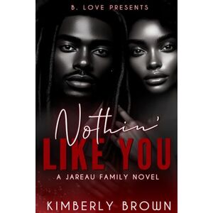 Brown, Kimberly Nothin' Like You: A Jareau Family Novel Brown, Kimberly Nothin' Like You: A Jareau Family Novel