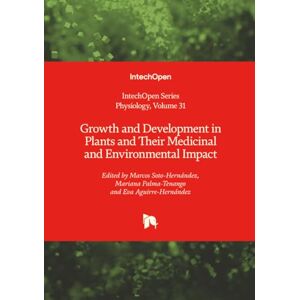 Growth and Development in Plants and Their Medicinal and Environmental Impact (Physiology) Growth and Development in Plants and Their Medicinal and Environmental Impact (Physiology)