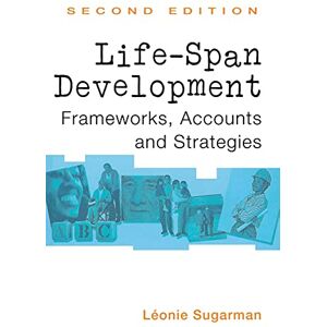 Sugarman, Leonie Life-span Development: Frameworks, Accounts and Strategies (New Essential Psychology) Sugarman, Leonie Life-span Development: Frameworks, Accounts and Strategies (New Essential Psychology)