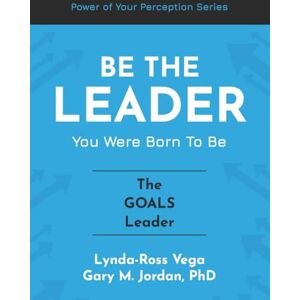 Vega+ Be The Leader You Were Born To Be The Goals Leader (The Power of Your Perception Leadership Series) Vega+ Be The Leader You Were Born To Be The Goals Leader (The Power of Your Perception Leadership Series)