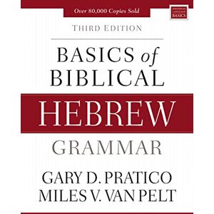 Pratico, Gary D. Basics of Biblical Hebrew Grammar: Third Edition (Zondervan Language Basics Series) Pratico, Gary D. Basics of Biblical Hebrew Grammar: Third Edition (Zondervan Language Basics Series)