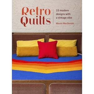 MacDonald, Maude Retro Quilts: 15 modern designs with a vintage vibe MacDonald, Maude Retro Quilts: 15 modern designs with a vintage vibe