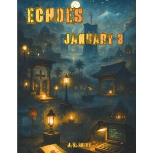 Adams, J. S. Echoes: January 3: A Coloring Journey Through January 3rd in History Adams, J. S. Echoes: January 3: A Coloring Journey Through January 3rd in History