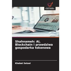 Setaei, Khabat Shahnameh: AI, Blockchain i prawdziwa gospodarka tokenowa Setaei, Khabat Shahnameh: AI, Blockchain i prawdziwa gospodarka tokenowa