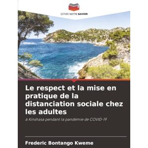 Bontango Kweme, Frederic Le respect et la mise en pratique de la distanciation sociale chez les adultes: à Kinshasa pendant la pandémie de COVID-19 Bontango Kweme, Frederic Le respect et la mise en pratique de la distanciation sociale chez les adultes: à Kinshasa pendant la pandémie de COVID-19