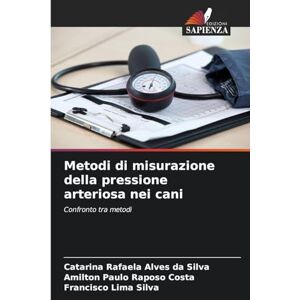 Silva Metodi di misurazione della pressione arteriosa nei cani: Confronto tra metodi Silva Metodi di misurazione della pressione arteriosa nei cani: Confronto tra metodi