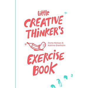 Nielsen, Dorte Little Creative Thinker’s Exercise Book: 1 Nielsen, Dorte Little Creative Thinker’s Exercise Book: 1