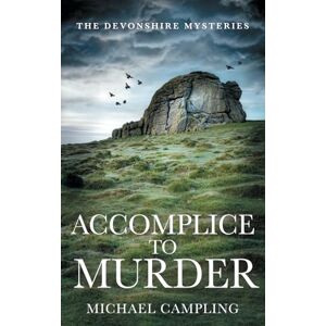 Campling, Michael Accomplice to Murder: A British Murder Mystery: 4 (The Devonshire Mysteries) Campling, Michael Accomplice to Murder: A British Murder Mystery: 4 (The Devonshire Mysteries)