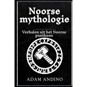Andino, Adam Noorse mythologie: Verhalen uit het Noorse pantheon Andino, Adam Noorse mythologie: Verhalen uit het Noorse pantheon