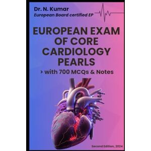 Kumar, Dr. Narendra EECC-European Exam of Core Cardiology pearls with >700 MCQs Second Edition (2024) Kumar, Dr. Narendra EECC-European Exam of Core Cardiology pearls with >700 MCQs Second Edition (2024)