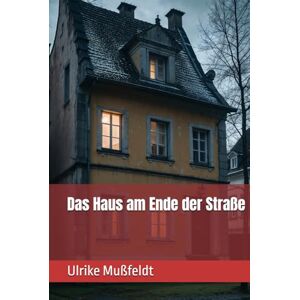 Mußfeldt, Ulrike Das Haus am Ende der Straße Mußfeldt, Ulrike Das Haus am Ende der Straße