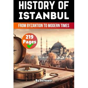 Skriuwer.com The History of Istanbul: From Byzantion to Modern Times (History of Turkey Books) Skriuwer.com The History of Istanbul: From Byzantion to Modern Times (History of Turkey Books)