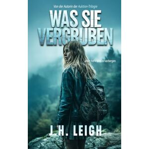 Leigh, J.H. Was sie Vergruben (Die Auktions-Serie) Leigh, J.H. Was sie Vergruben (Die Auktions-Serie)