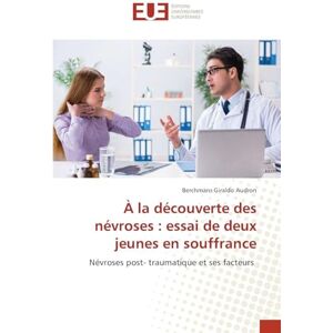 Audron, Berchmans Giraldo À la découverte des névroses: essai de deux jeunes en souffrance Audron, Berchmans Giraldo À la découverte des névroses: essai de deux jeunes en souffrance