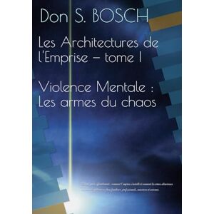 Bosch Violence Mentale – Tome I : Les Armes du Chaos Mental: Doute, peur, effondrement : comment l’emprise s’installe et comment les armes silencieuses du ... et amicaux. (Les Architectures de l'Emprise) Bosch Violence Mentale – Tome I : Les Armes du Chaos Mental: Doute, peur, effondrement : comment l’emprise s’installe et comment les armes silencieuses du ... et amicaux. (Les Architectures de l'Emprise)