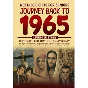 Cummings, Clarice Journey Back To 1965: The Perfect Gift for Birthdays and Anniversaries For Those Born in 1965 Back in Time Keepsake 1965 History Book for Mom, Dad, Grandparent, Friends, and More Cummings, Clarice Journey Back To 1965: The Perfect Gift for Birthdays and Anniversaries For Those Born in 1965 Back in Time Keepsake 1965 History Book for Mom, Dad, Grandparent, Friends, and More