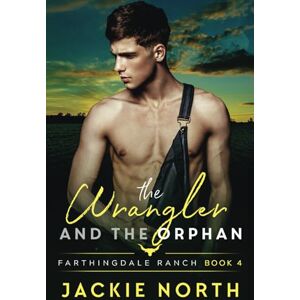 North, Jackie The Wrangler and the Orphan: A Gay M/M Cowboy Romance: 4 (Farthingdale Ranch) North, Jackie The Wrangler and the Orphan: A Gay M/M Cowboy Romance: 4 (Farthingdale Ranch)