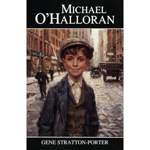 Stratton-Porter, Gene Michael O'Halloran: The 1915 Classic Novel Stratton-Porter, Gene Michael O'Halloran: The 1915 Classic Novel