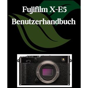 Fortnite, Zoey Fujifilm X-E5 Benutzerhandbuch: Ein umfassendes und detailliertes Handbuch für Fotografen und Kreative für Anfänger und Fortgeschrittene, Tipps zur Fehlerbehebung und Erläuterung der erweiterten Fortnite, Zoey Fujifilm X-E5 Benutzerhandbuch: Ein umfassendes und detailliertes Handbuch für Fotografen und Kreative für Anfänger und Fortgeschrittene, Tipps zur Fehlerbehebung und Erläuterung der erweiterten