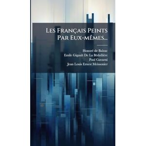 Balzac, Honorã(c) de Les Français Peints Par Eux-mÃames... Balzac, Honorã(c) de Les Français Peints Par Eux-mÃames...