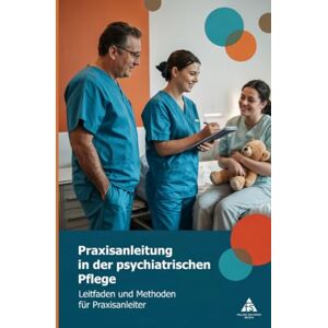Schäfer, Felice Praxisanleitung in der psychiatrischen Pflege: Leitfaden und Methoden für Praxisanleiter Schäfer, Felice Praxisanleitung in der psychiatrischen Pflege: Leitfaden und Methoden für Praxisanleiter