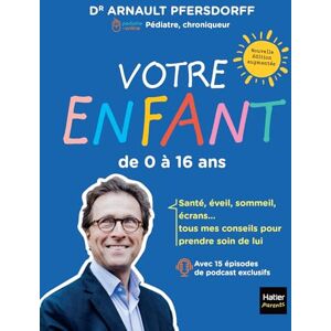 Pfersdorff, Arnault Votre enfant de 0 à 16 ans: Développement, scolarité, santé, sexualité, écrans : tous mes conseils pour suivre son évolution Pfersdorff, Arnault Votre enfant de 0 à 16 ans: Développement, scolarité, santé, sexualité, écrans : tous mes conseils pour suivre son évolution