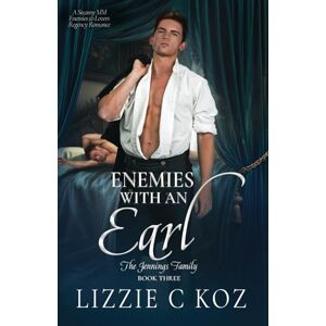 Koz, Lizzie C Enemies with an Earl: A Steamy MM Enemies to Lovers Regency Romance (The Jennings Family) Koz, Lizzie C Enemies with an Earl: A Steamy MM Enemies to Lovers Regency Romance (The Jennings Family)