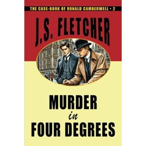 Fletcher, J.S. Murder in Four Degrees (The Case-book of Ronald Camberwell) Fletcher, J.S. Murder in Four Degrees (The Case-book of Ronald Camberwell)