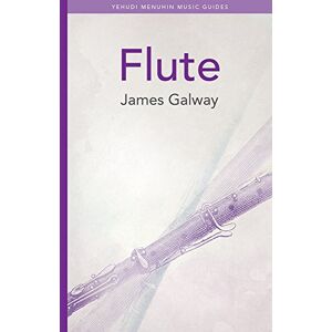 Galway, James Flute (Yehudi Menuhin Music Guides) Galway, James Flute (Yehudi Menuhin Music Guides)