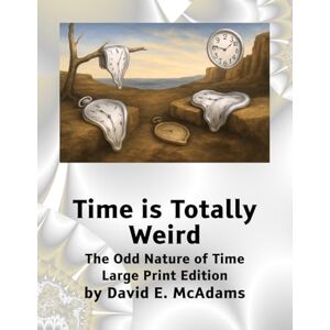 McAdams, David E Time is Totally Weird: The Odd Nature of Time (Science Books for Children) McAdams, David E Time is Totally Weird: The Odd Nature of Time (Science Books for Children)