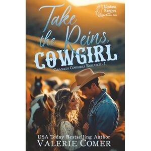 Comer, Valerie Take the Reins, Cowgirl: a secret crush, twin bond Montana Ranches Christian Romance: 1 (Cavanagh Cowgirls Romance) Comer, Valerie Take the Reins, Cowgirl: a secret crush, twin bond Montana Ranches Christian Romance: 1 (Cavanagh Cowgirls Romance)