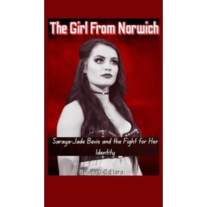 C&C The Girl From Norwich: Saraya-Jade Bevis and the Fight for Her Identity C&C The Girl From Norwich: Saraya-Jade Bevis and the Fight for Her Identity