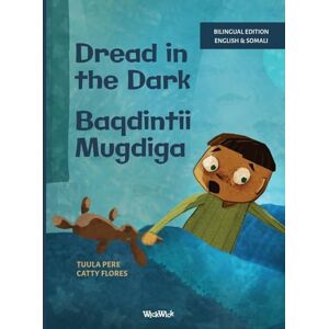 Pere, Tuula Dread in the Dark / Baqdintii Mugdiga: Bilingual English-Somali Edition of Dread in the Dark (4) Pere, Tuula Dread in the Dark / Baqdintii Mugdiga: Bilingual English-Somali Edition of Dread in the Dark (4)