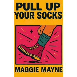 Mayne, Maggie Pull Up Your Socks (She Tries / But Watch) Mayne, Maggie Pull Up Your Socks (She Tries / But Watch)