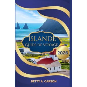 Carson, Betty A. Islande Guide de voyage 2026 Carson, Betty A. Islande Guide de voyage 2026