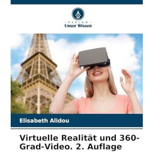 Alidou, Elisabeth Virtuelle Realität und 360-Grad-Video. 2. Auflage Alidou, Elisabeth Virtuelle Realität und 360-Grad-Video. 2. Auflage
