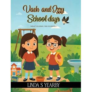 Yearby, Linda S Vaeh and Izzy School days: What's eating the flowers? Yearby, Linda S Vaeh and Izzy School days: What's eating the flowers?