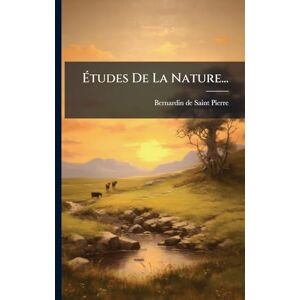 Saint-Pierre, Bernardin De Études De La Nature... Saint-Pierre, Bernardin De Études De La Nature...
