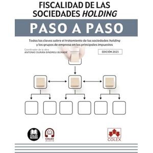 de Iberley, Departamento de Documentación Fiscalidad de las sociedades holding. Paso a paso: Todas las claves sobre el tratamiento de las sociedades holding y los grupos de empresa en los principales impuestos de Iberley, Departamento de Documentación Fiscalidad de las sociedades holding. Paso a paso: Todas las claves sobre el tratamiento de las sociedades holding y los grupos de empresa en los principales impuestos