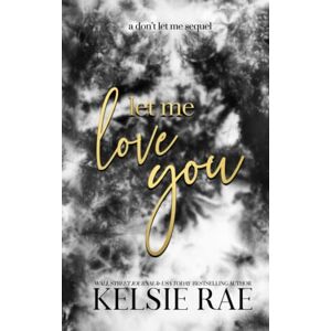 Rae, Kelsie Let Me Love You (Don't Let Me) Rae, Kelsie Let Me Love You (Don't Let Me)