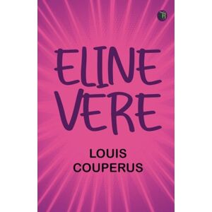 Louis Couperus Eline Vere Louis Couperus Eline Vere