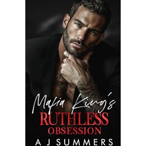 Summers, A J Mafia King's Ruthless Obsession: A Dark Mafia Forced Proximity Romance (New York Bratva Series) Summers, A J Mafia King's Ruthless Obsession: A Dark Mafia Forced Proximity Romance (New York Bratva Series)