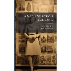 Little, John D C A Media Selection Calculus Little, John D C A Media Selection Calculus