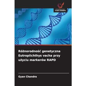 Chandra, Gyan Różnorodnośc genetyczna Eutropiichthys vacha przy użyciu markerów RAPD Chandra, Gyan Różnorodnośc genetyczna Eutropiichthys vacha przy użyciu markerów RAPD