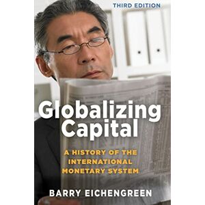 Eichengreen, Barry Globalizing Capital: A History of the International Monetary System Third Edition Eichengreen, Barry Globalizing Capital: A History of the International Monetary System Third Edition