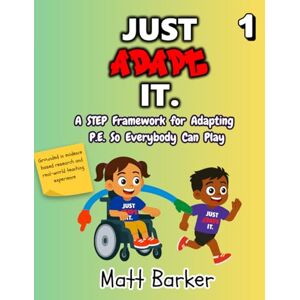 Barker Just Adapt It. A STEP Framework for Adapting PE so Everyone Can Play Barker Just Adapt It. A STEP Framework for Adapting PE so Everyone Can Play
